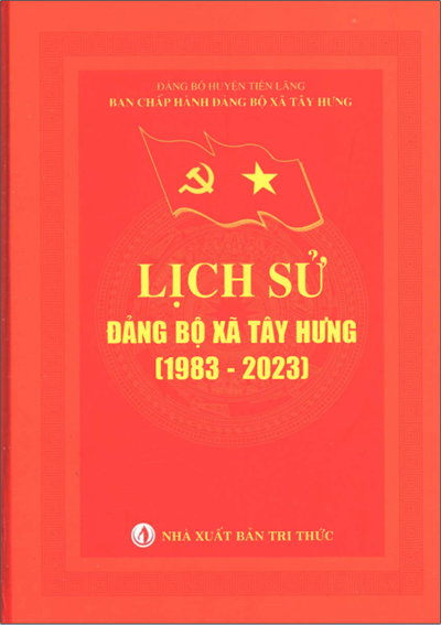 LỊCH SỬ ĐẢNG BỘ XÃ TÂY HƯNG 1983 - 2023 (BẢN GỐC)